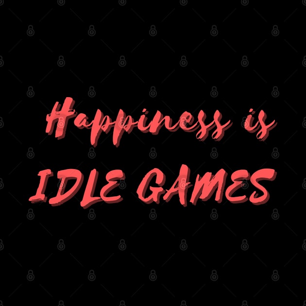 Happiness is Idle Games by Eat Sleep Repeat