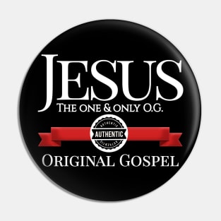 Jesus - The one and only O.G. - Authentic Original Gospel Pin