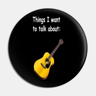 Things I want to talk about - Guitar Pin