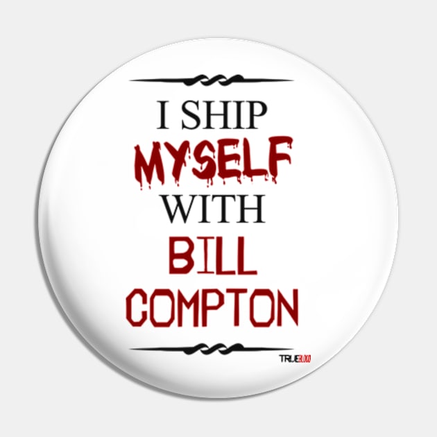 I ship myself with Bill Compton Pin by AllieConfyArt