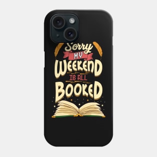 Sorry My Weekend Is All Booked Obsessed Reader Phone Case