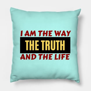 I am the way, the truth and the life | Christian Saying Pillow