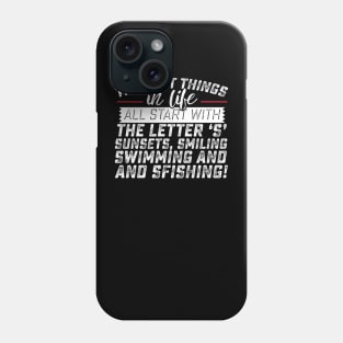 The Best Things in Life Start with the Letter S Sunsets, Smiling, Swimming and Sfishing Phone Case