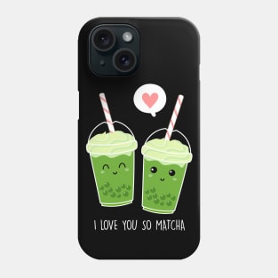 I love you so matcha Phone Case