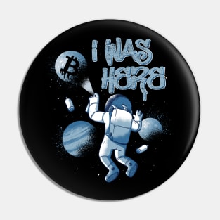 I Was Here Astronaut Funny Bitcoin Crypto BTC Gift Pin