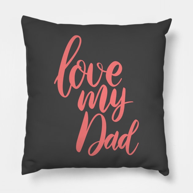 love my daddy Pillow by BeeFlash