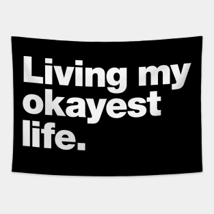 Living my okayest life. Tapestry