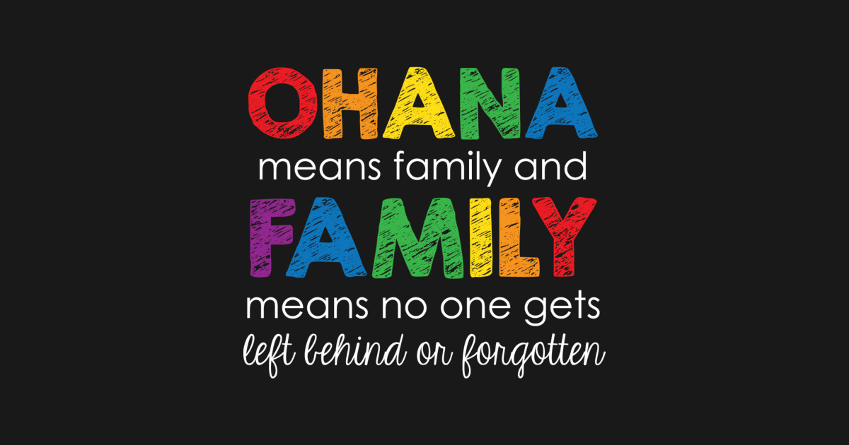 Ohana Means Family Ohana TShirt TeePublic