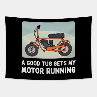 Minibike Funny A Good Tug Gets My Motor Running Tapestry