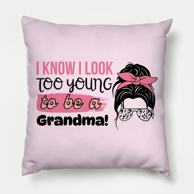 I Know I Look Too Young To Be a Grandma, Funny Young Groovy Cool Best Grandma Mother's Day Humor Pillow by Motistry