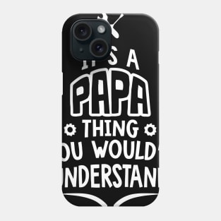 Papa Thing You Would´t Understand Phone Case