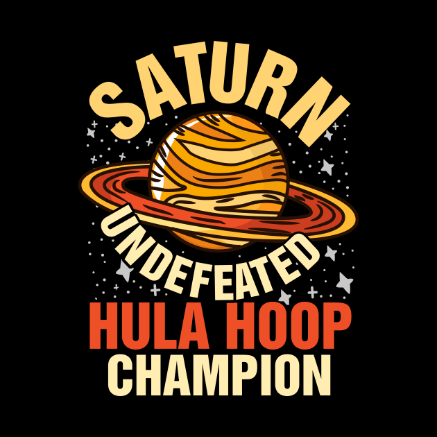 Saturn Undefeated Hula Hoop Champion Gift by biNutz