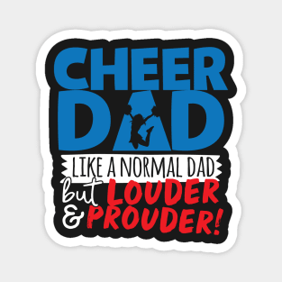 Cheer Dad Like A Normal Dad But Louder & Prouder Magnet