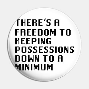 There's a freedom to keeping possessions down to a minimum Pin