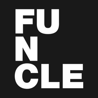 FUNCLE Funny Uncle Gift T-Shirt