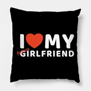 i love my future girlfriend Pillow