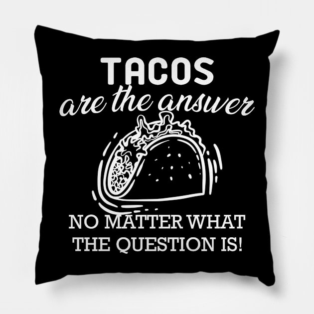 Taco - Tacos are the answer no matter what the question is Pillow by KC Happy Shop