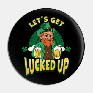 St Patrick Day Lets Get Lucked Up Pin