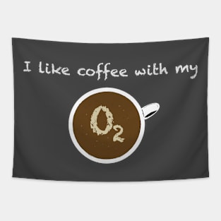 Coffee With Oxygen Tapestry