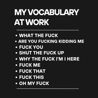 Funny My vocabulary at work T-Shirt