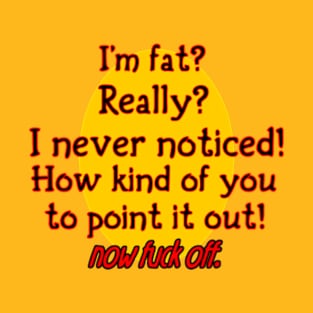 I'm Fat? T-Shirt