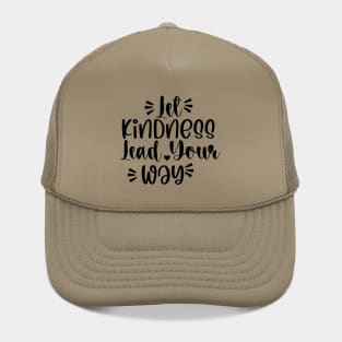 Let Kindness Lead Your Way Hat