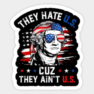 They Hate Us Cuz They Ain't Us George Washington 4th of 