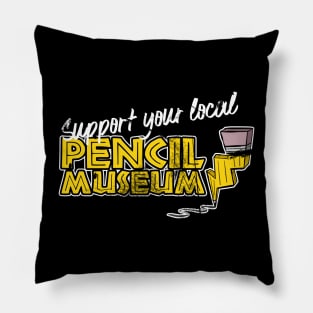 Support Your Local Pencil Museum Pillow