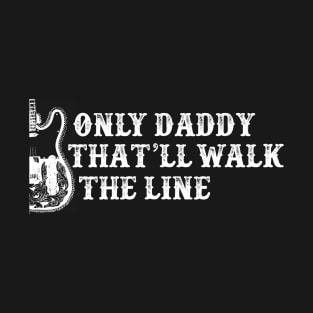 Waylon Jennings Only Daddy That'll Walk the Line Father's Day Shirt Outlaw Country T-Shirt