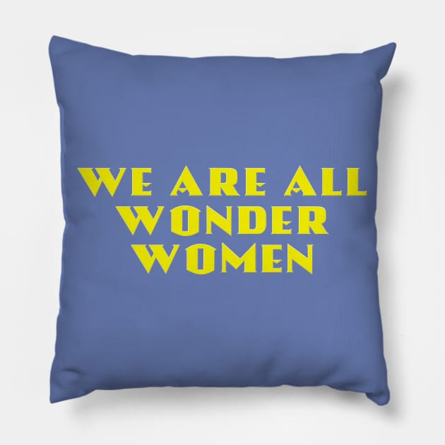 We Are All Wonder Women - in gold Pillow by MotoGirl