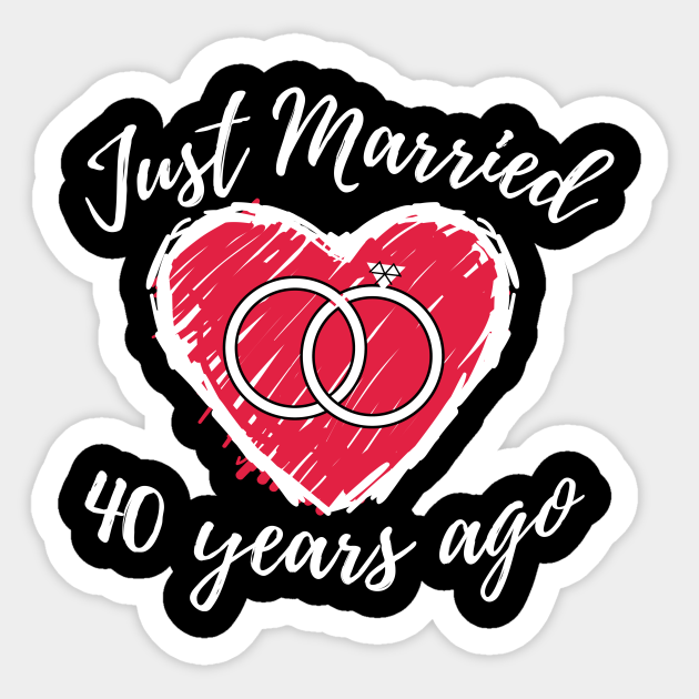 Just Married 40 years ago - 40th Wedding Anniversary Funny Couple T-Shirt - Just Married Couple - Sticker | TeePublic Just Married 40 years ago - 40th Wedding Anniversary Funny Couple T-Shirt - Just Married Couple - Sticker | TeePublic