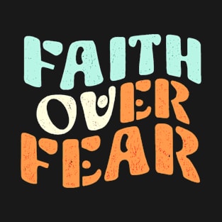 Faith over fear retro vintage text design T-Shirt