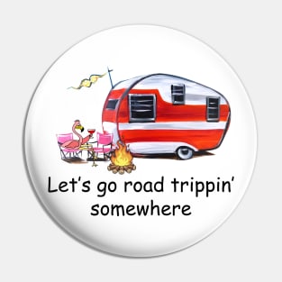 Let's Go Road Trippin' Somewhere Pin