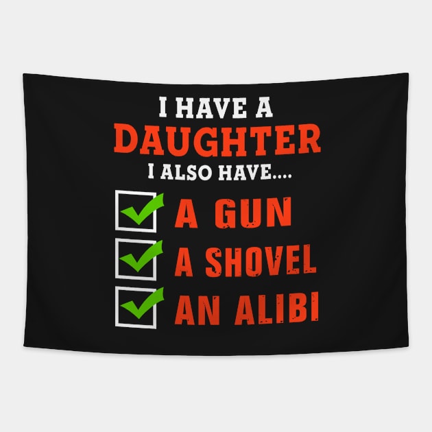 I have daughter I also have A gun A shovel An alibi Tapestry by TEEPHILIC