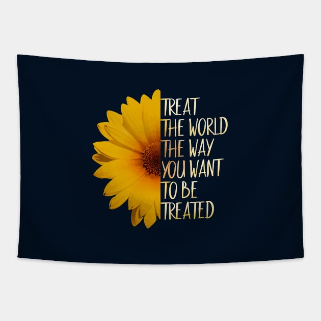 Treat The World The Way You Want To Be Treated! Tapestry by SkizzenMonster