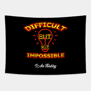 difficult but not impossible t-shirt Tapestry