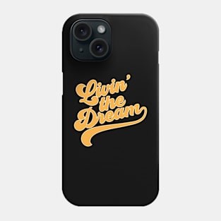 Livin' The Dream Phone Case