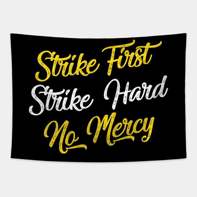 strike first strike hard no mercy