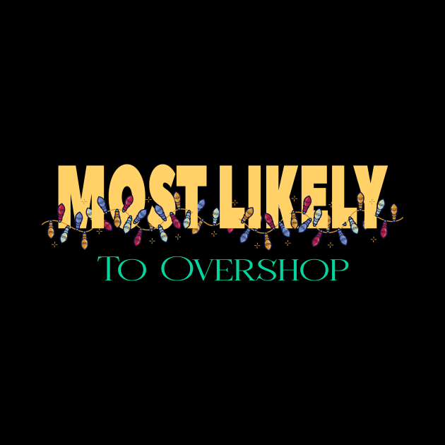 Most Likely To Overshop by Officail STORE