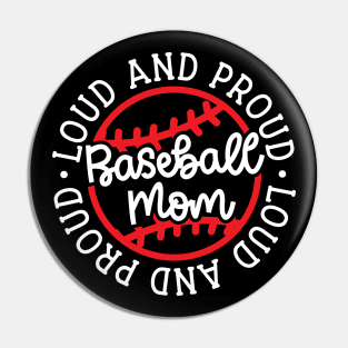 Loud and Proud Baseball Mom Cute Funny Pin
