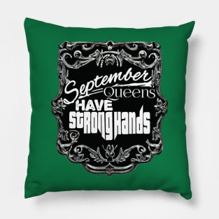 September Queens Have Strong Hands Pillow