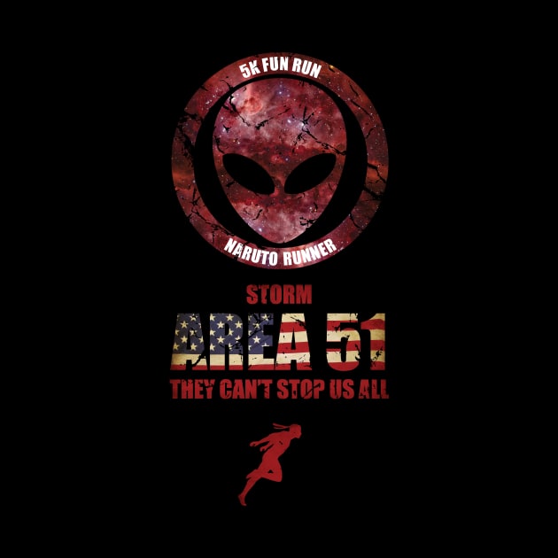 Area 51 - 5k fun run they can't stop us all t-shirt - lets see them aliens - Vintage distressed American flag and red galaxy by Vane22april