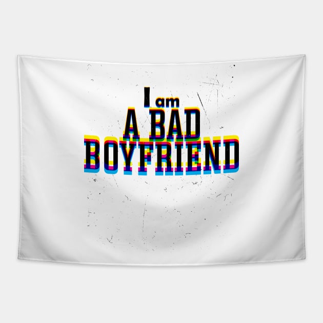 I am a bad boyfriend Tapestry by StoreOfLove