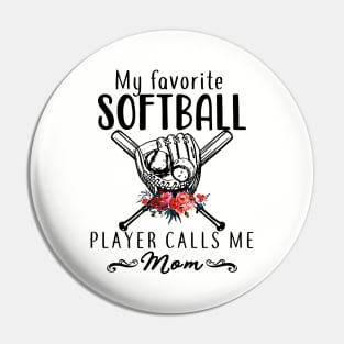 My Favorite Softball Player Calls Me Mom Softball Pin