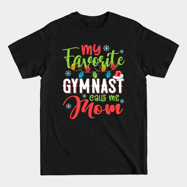 Discover My Favorite Gymnast Calls Me Mom Xmas Light Christmas Gift - My Favorite Gymnast - T-Shirt