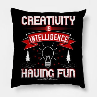 Creativity is Intelligence Having Fun Pillow