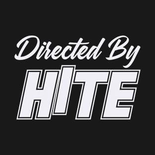 Directed By HITE, HITE NAME T-Shirt