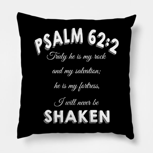 Truly he is my rock and my salvation; he is my fortress, I will never be shaken. psalm 62:2 Pillow by Mr.Dom store