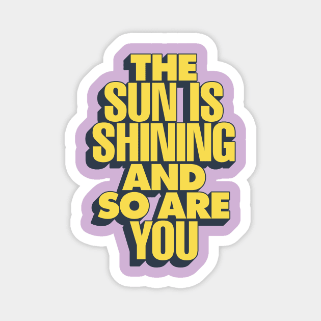 The Sun is Shining and So Are You by The Motivated Type in Purple Lilac and Yellow Magnet by MotivatedType