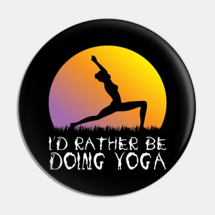 I'd Rather Be Doing Yoga Pin